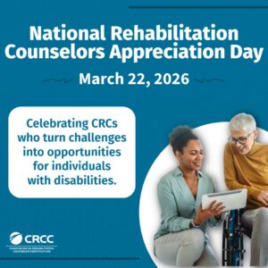 Appreciaiton Day, March 22, 2026, Celebrating CRCs who turn challenges into opportunities for individuals with disabilities.
